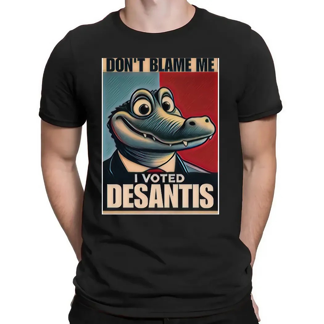 Don’t Blame Me I voted for DeSantis Graphic T Shirt