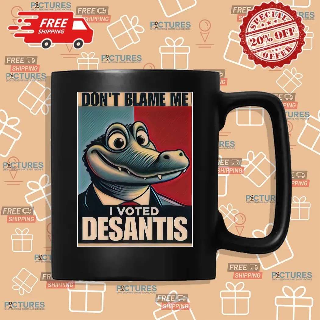 Don’t Blame Me I voted for DeSantis Graphic T Shirt
