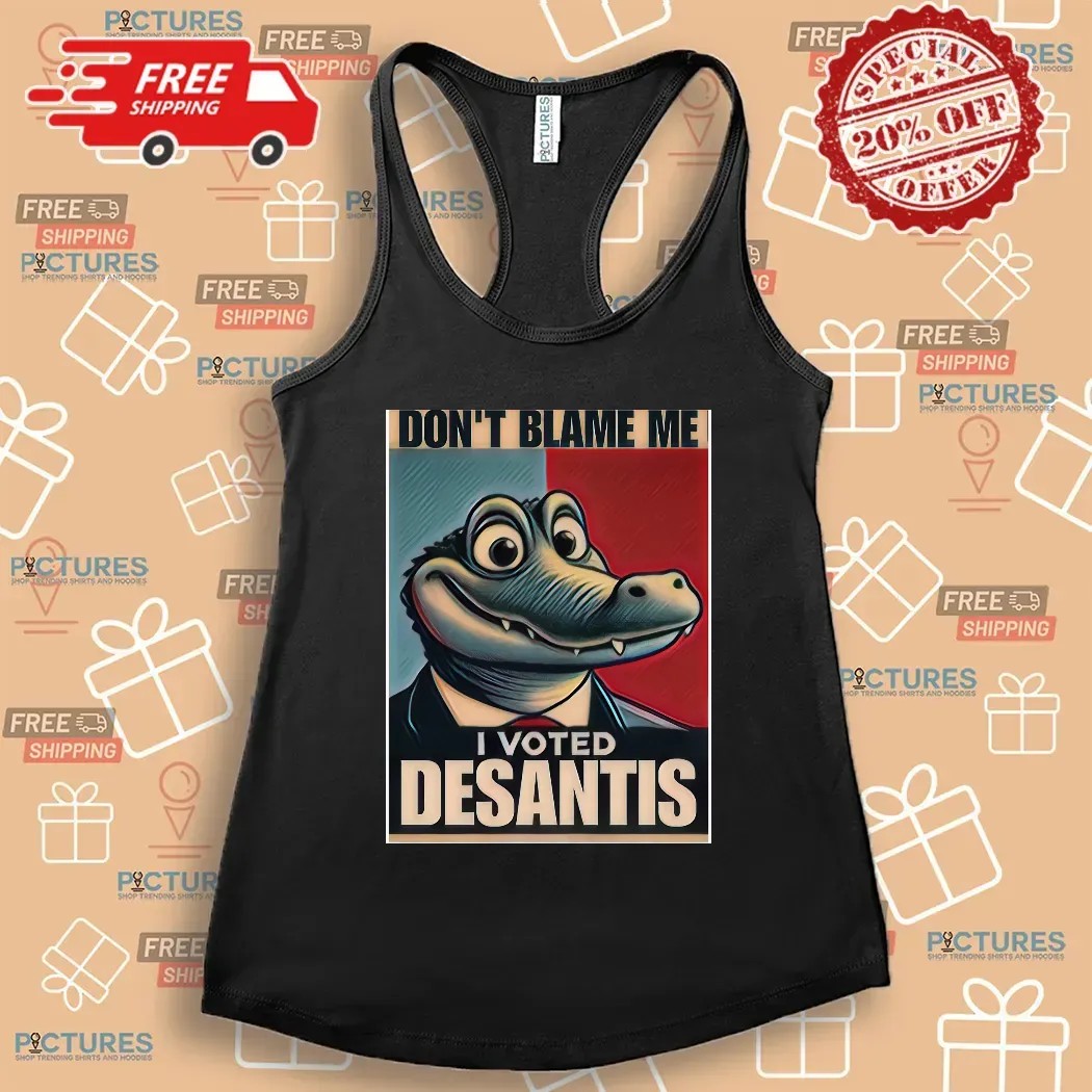Don’t Blame Me I voted for DeSantis Graphic T Shirt