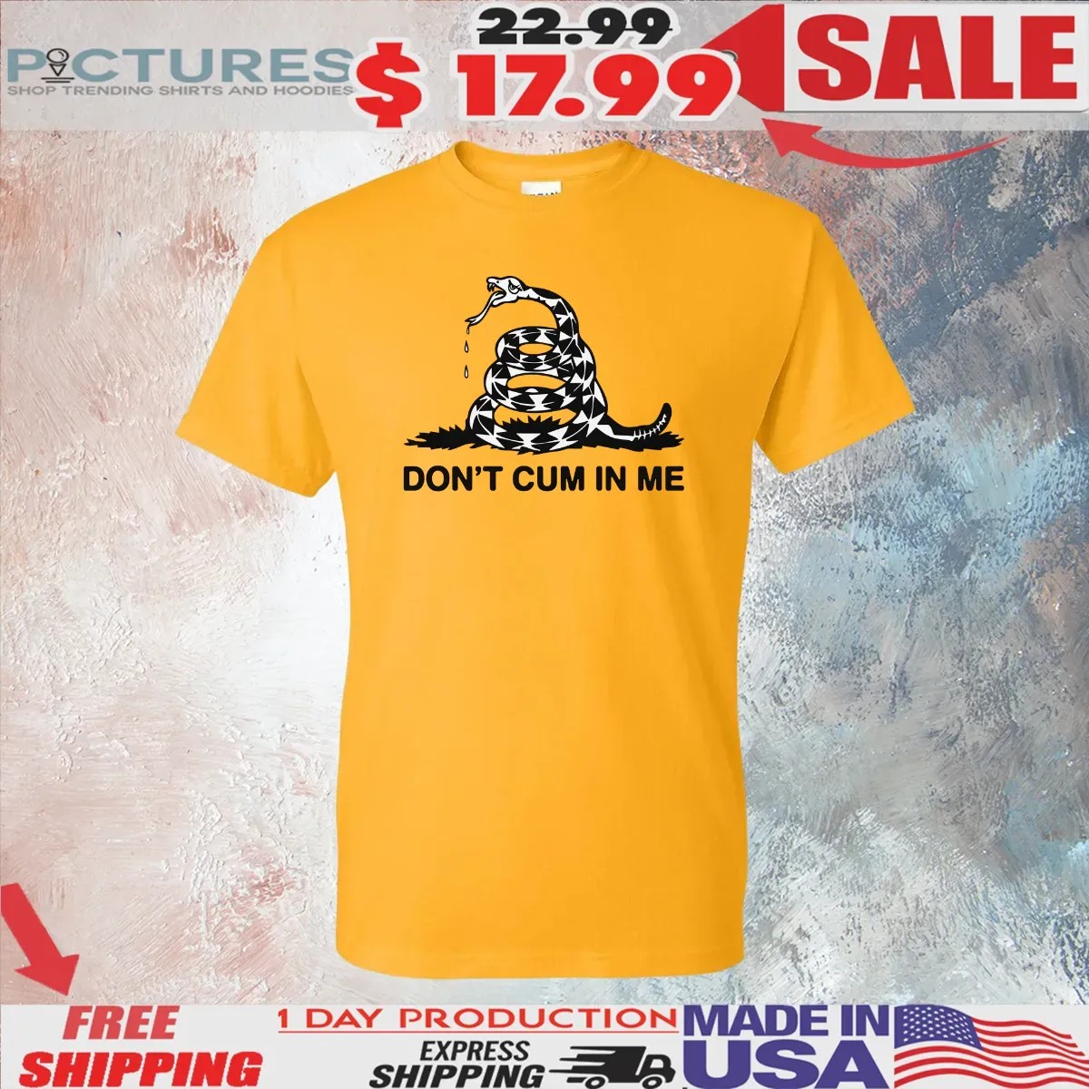 Don't Cum In Me Don't Tread On Me T Shirt