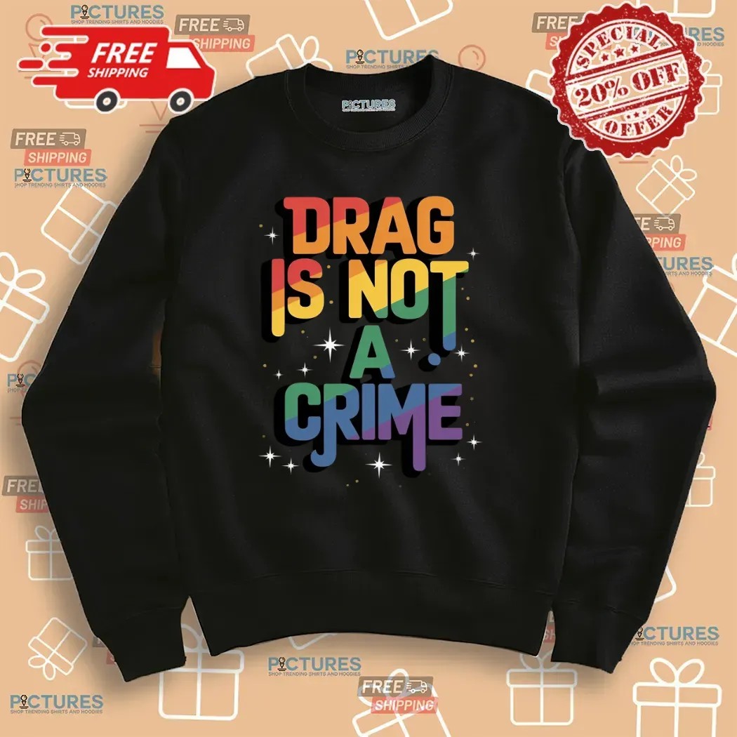 Drag Is Not a Crime Drag Queen LGBT Pride Month Equality T Shirt