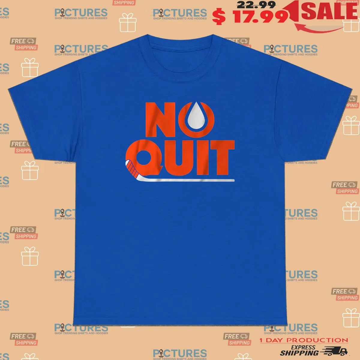 Edmonton Oilers Hockey No Quit T Shirt Edmonton Oilers Hockey No Quit T Shirt
