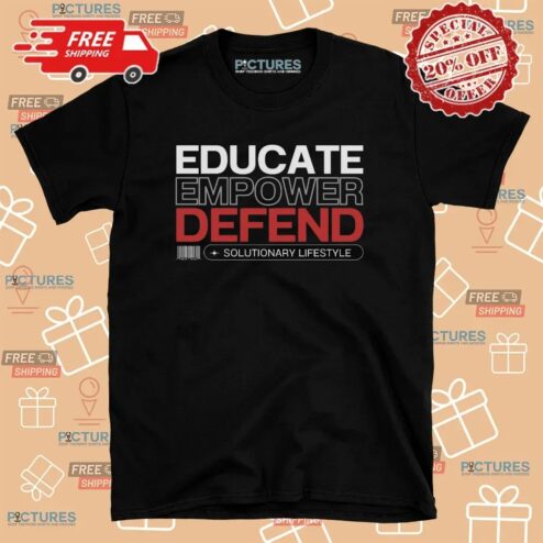 Educate Empower Defend Solutionary Lifestyle T Shirt