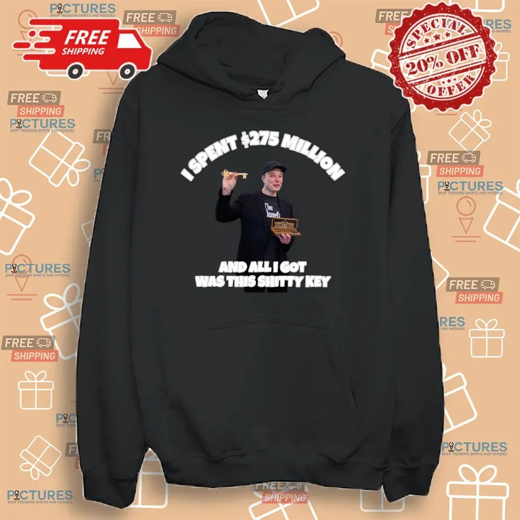 Elon Musk I Spent 275 Million And All I Got Was This Shitty Key T Shirt