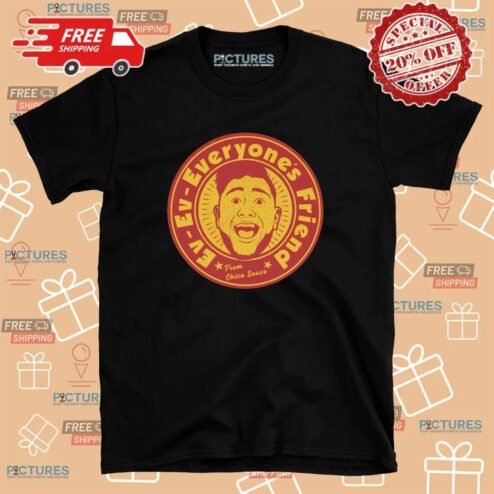 Ev Ev Everyone’s Friend From Chico Suave T Shirt