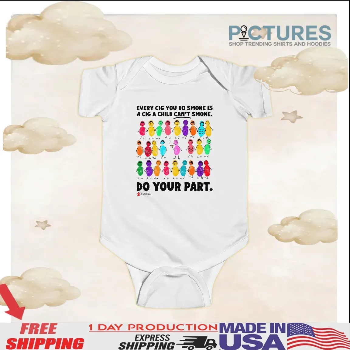 Every Cig You Do Smoke Is A Cig A Child Can't Smoke Do Your Part Society Against Children Smoking T Shirt