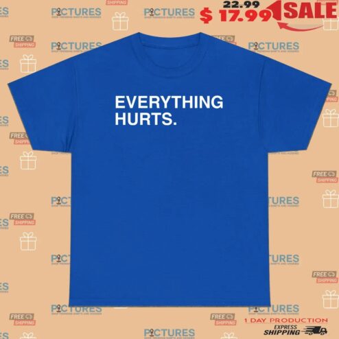 Everything Hurts Minimalist T Shirt