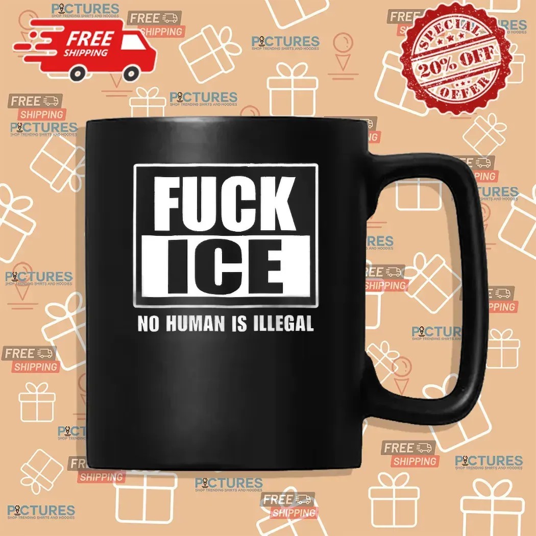 FUCK ICE No Human Is Illegal Defend Immigrant Rights T Shirt