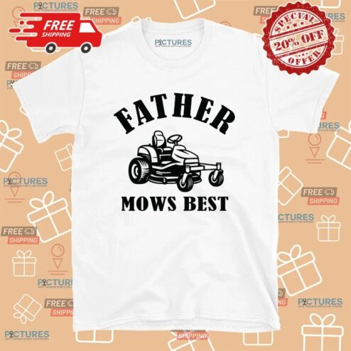 Father Mows Best T Shirt