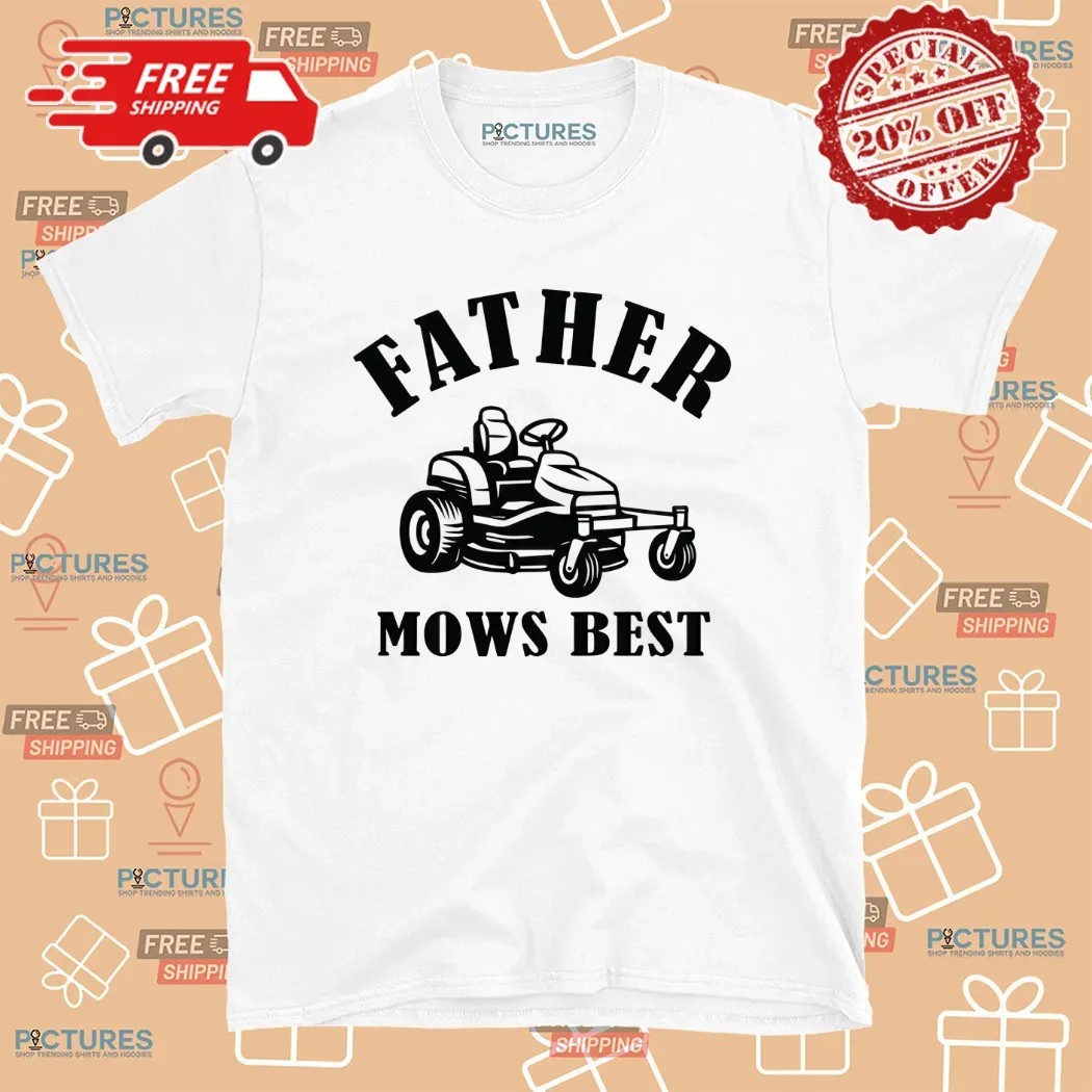 Father Mows Best T Shirt