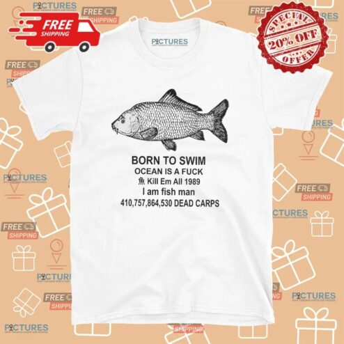 Fish Born To Swim Ocean Is A Fuck Kill Em All 1989 Parody T Shirt