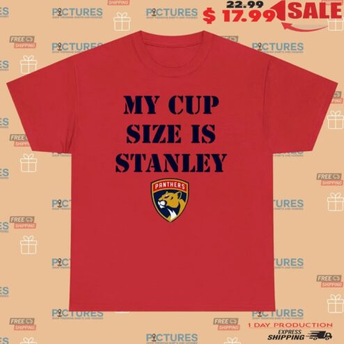 Florida Panthers Hockey My Cup Size is Stanley Los Angeles Win 2025 T Shirt