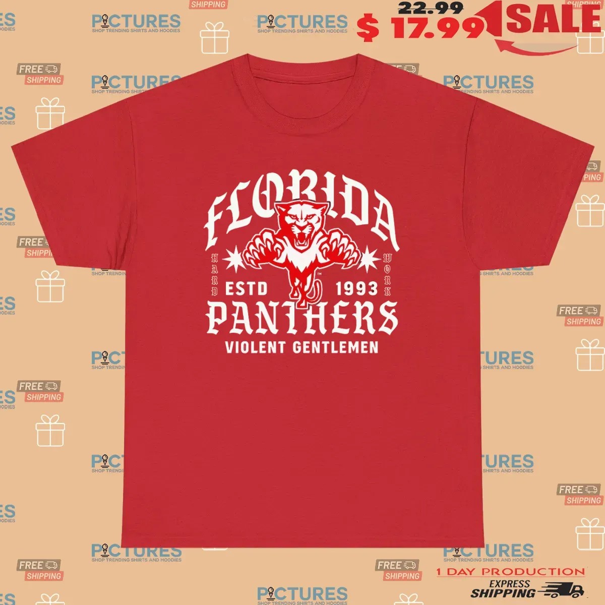 Florida Panthers Hockey Violent Gentlemen Estd 1993 Work Hard T Shirt