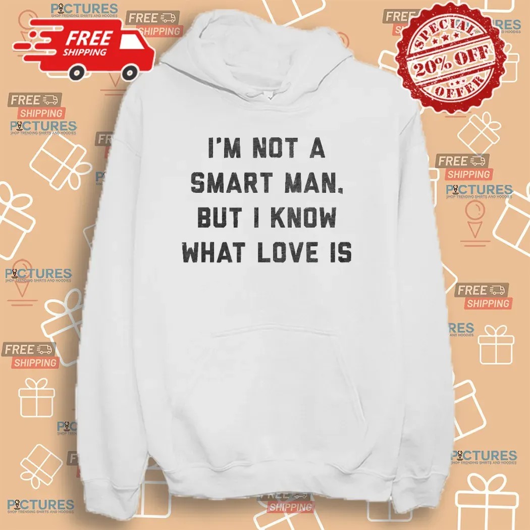 Forrest Gump I'm Not A Smart Man But I Know What Love Is T Shirt