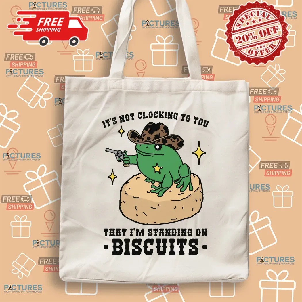 Frog Cowboy It's Not Clocking To You That I'm Standing On Biscuits T Shirt