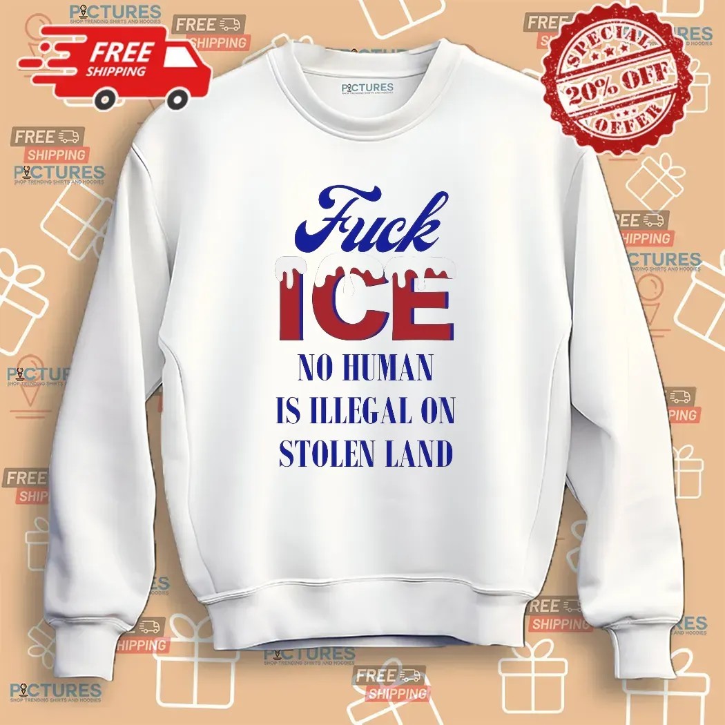 Fuck ICE No Human Is Illegal On Stolen Land Abolish ICE Protest T Shirt