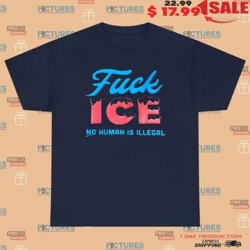 Fuck ICE No Human Is Illegal Political Protest T Shirt
