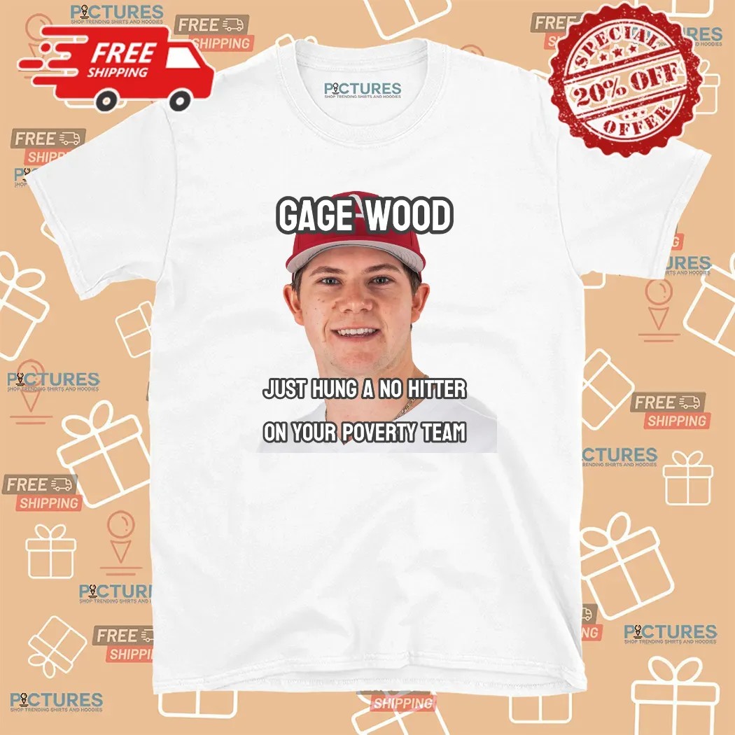 Gage Wood Just Hung A No Hitter On Your Poverty Team Arkansas Razorbacks T Shirt