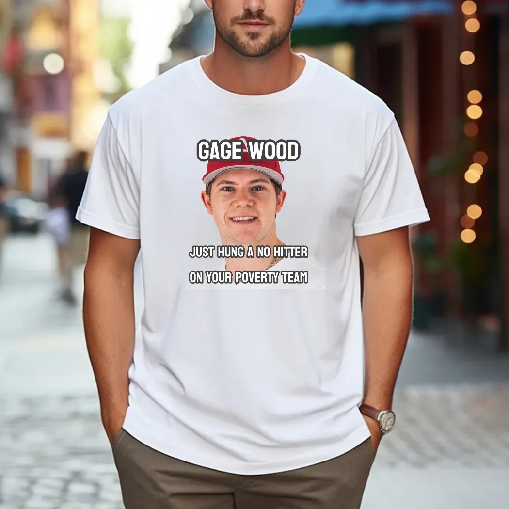 Gage Wood Just Hung A No Hitter On Your Poverty Team Arkansas Razorbacks T Shirt