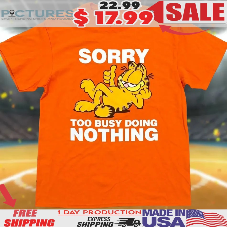 Garfield Sorry Too Busy Doing Nothing Orange T Shirt