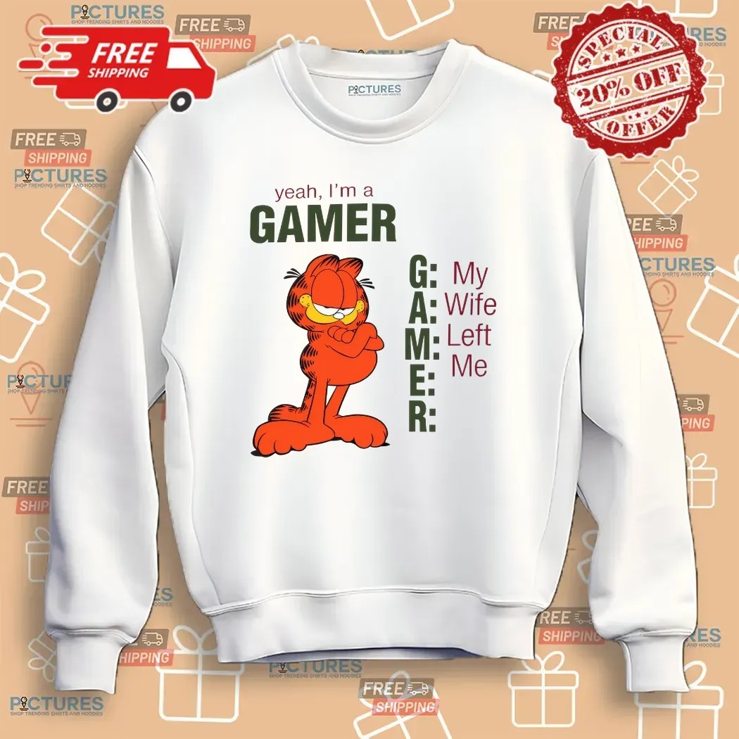 Garfield Yeah I'm A Gamer My Wife Left Me Meme T Shirt