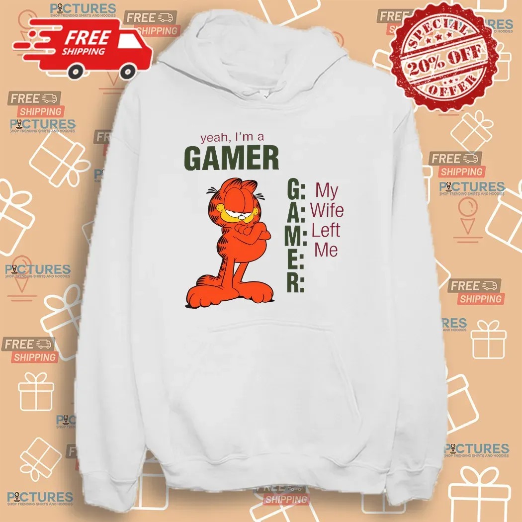 Garfield Yeah I'm A Gamer My Wife Left Me Meme T Shirt