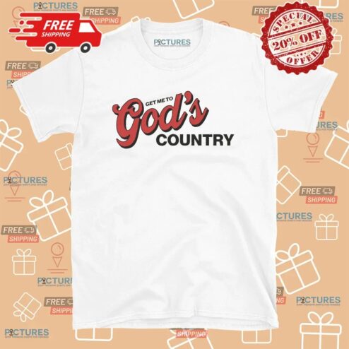 Get Me to God’s Country Script Faith Typography T Shirt