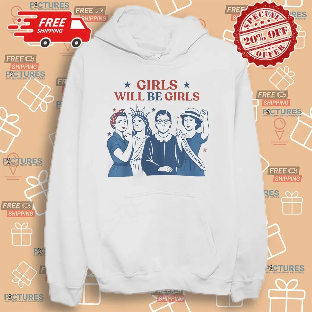 Girl Will be Girls 4th of July Patriotic Feminist T Shirt Girl Will be Girls 4th of July Patriotic Feminist T Shirt
