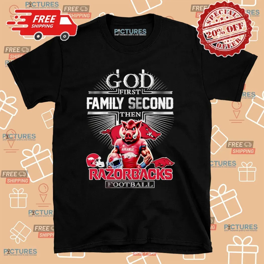 God First Family Second Then Arkansas Razorbacks Football Mascot Christian T Shirt