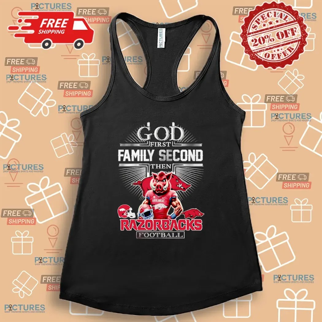 God First Family Second Then Arkansas Razorbacks Football Mascot Christian T Shirt