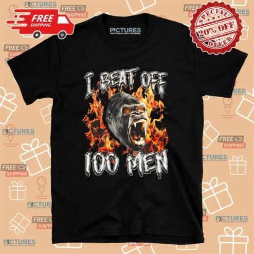 Gorilla Fire I Beat Off 100 Men T Shirt