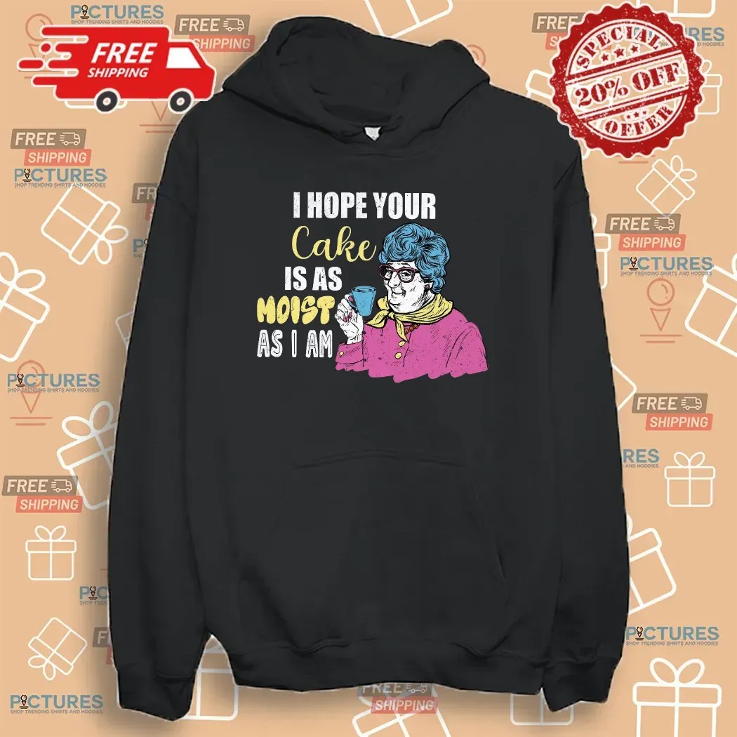 Grandma I Hope Your Cake Is As Moist As I Am Funny Cake T Shirt