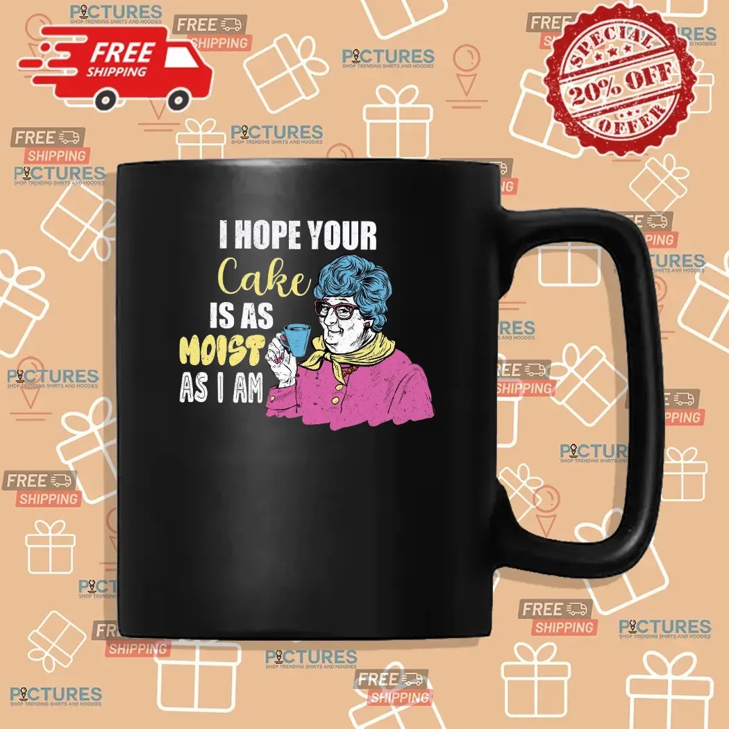 Grandma I Hope Your Cake Is As Moist As I Am Funny Cake T Shirt