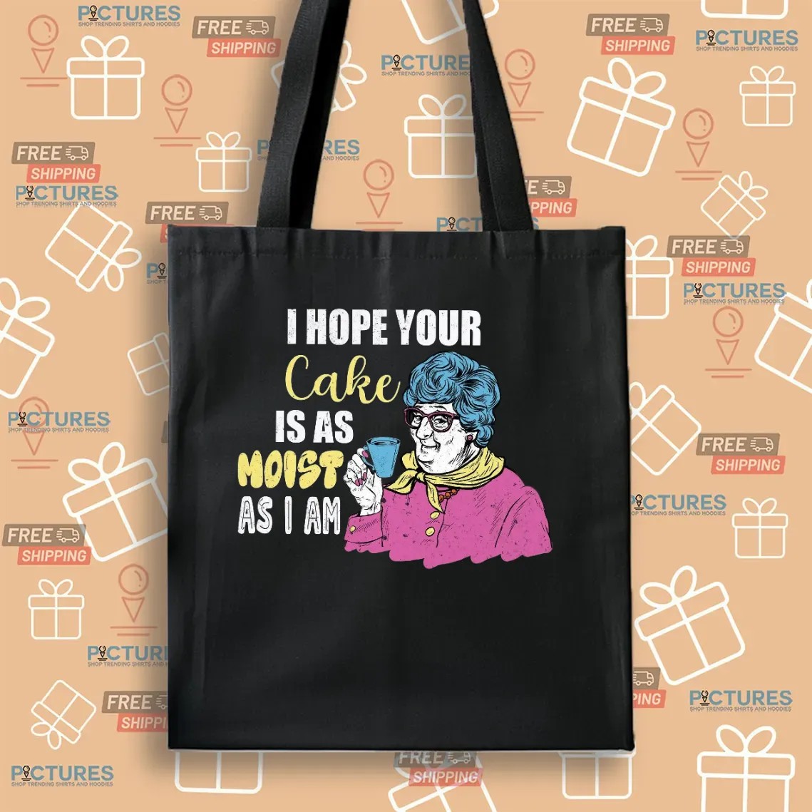 Grandma I Hope Your Cake Is As Moist As I Am Funny Cake T Shirt