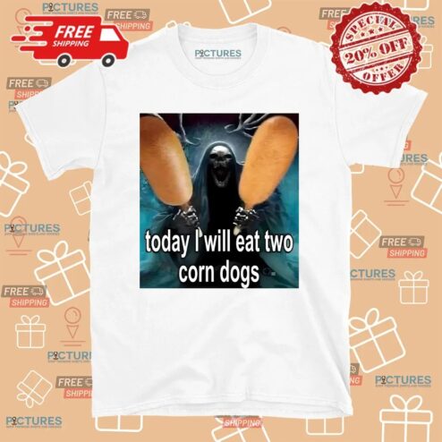 Grim Reaper Today I'm Eating Two Corn Dogs Meme T Shirt