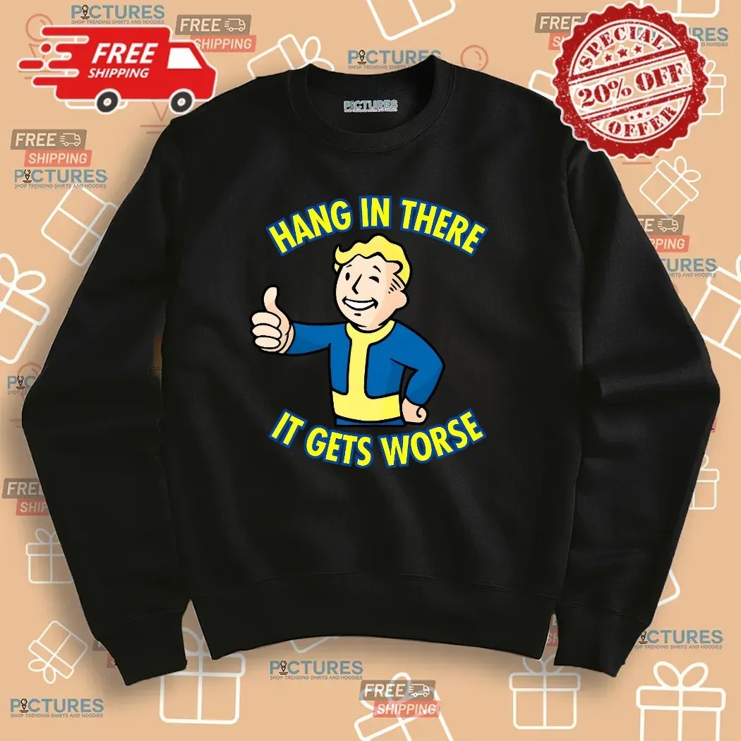 Hang In There It Gets Worse Sarcastic Thumb T Shirt