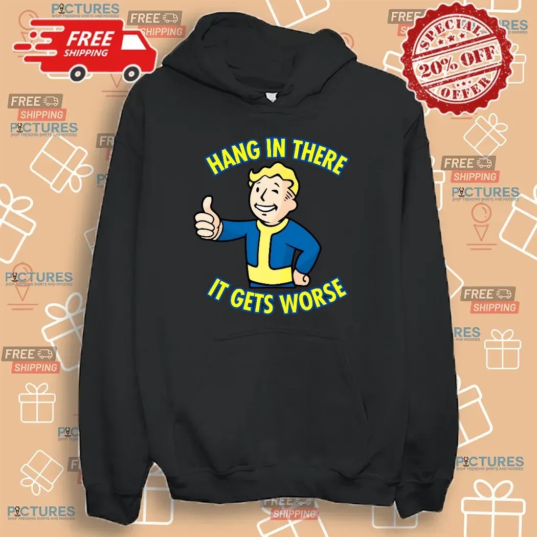 Hang In There It Gets Worse Sarcastic Thumb T Shirt