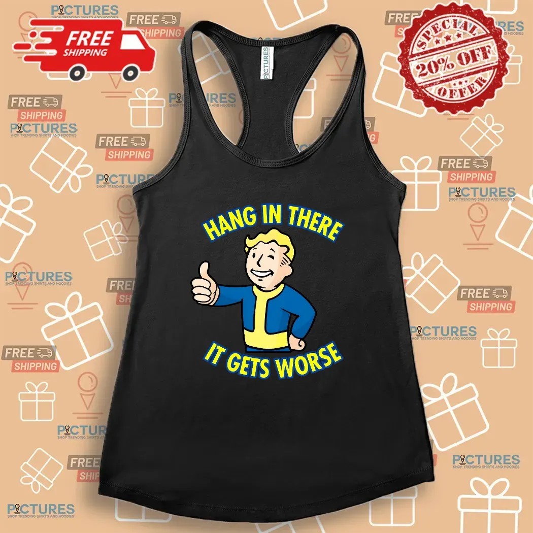 Hang In There It Gets Worse Sarcastic Thumb T Shirt