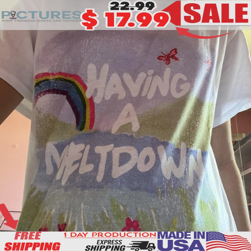 Having A Meltdown Rainbow T Shirt