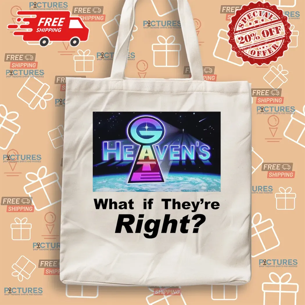 Heaven Gate What If They're Right T Shirt 5 Heaven Gate What If They're Right Shirt 6 Picturestees Customized Gifts