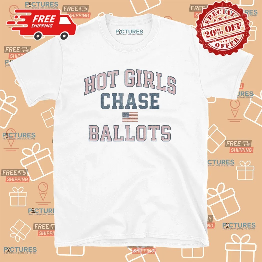 Hot Girls Chase Ballots Usa Flag T Shirt