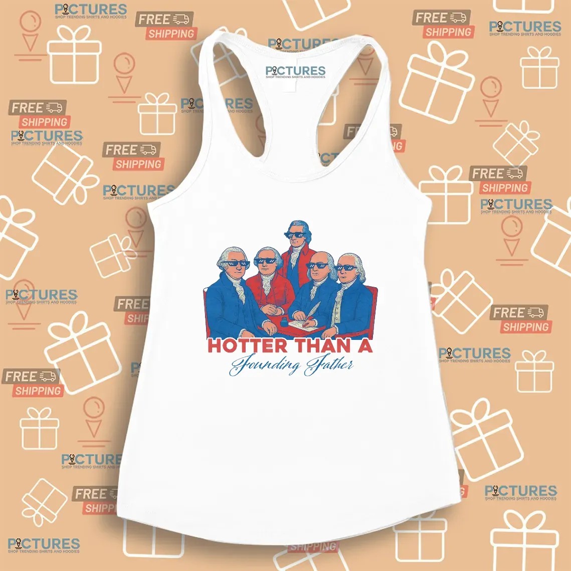 Hotter Than a Founding Father Funny Patriotic 4th of July T Shirt