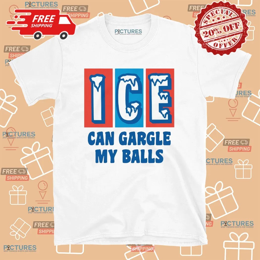 ICE Can Gargle My Balls T Shirt