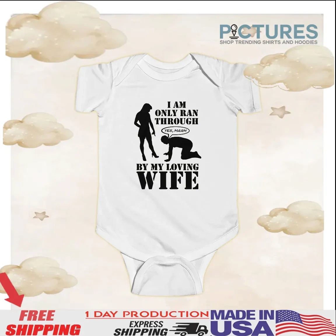 I Am Only Ran Through By My Loving Wife Yes Ma'am T Shirt