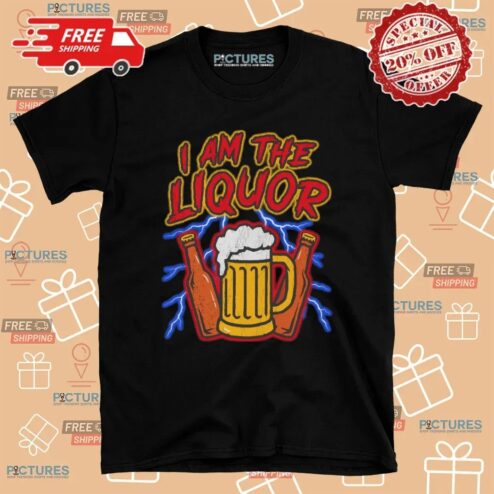 I Am The Liquor Beers Thunder T Shirt