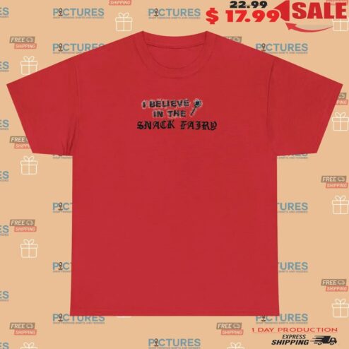 I Believe In The Snack Fairy T Shirt