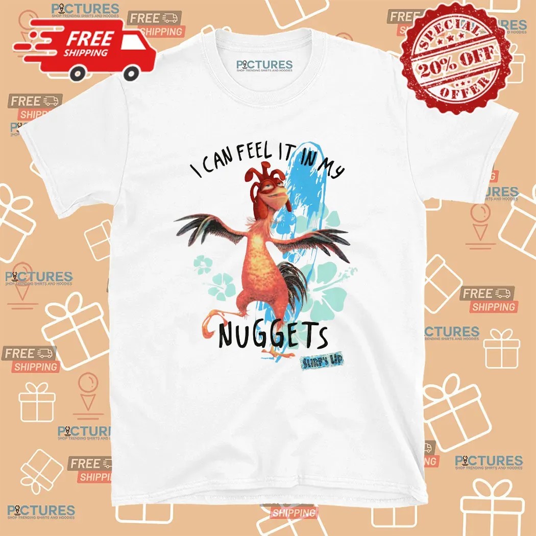 I Feel It In My Nuggets Surf's Up Chicken T Shirt