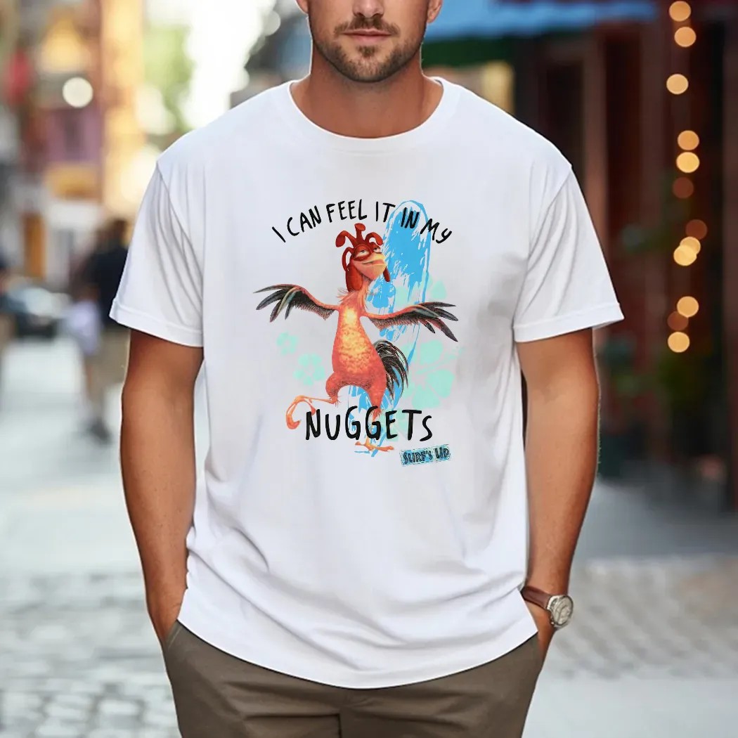 I Feel It In My Nuggets Surf's Up Chicken T Shirt