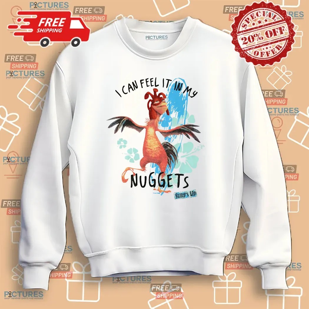 I Feel It In My Nuggets Surf's Up Chicken T Shirt