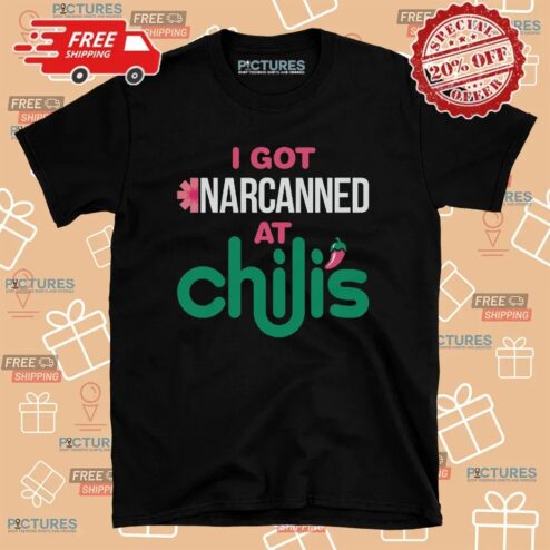 I Got Narcanned At Chilis Chain Restaurant T Shirt